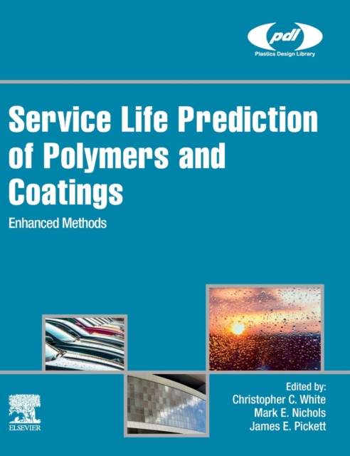 Service Life Prediction of Polymers and Coatings : Enhanced Methods, Hardback Book