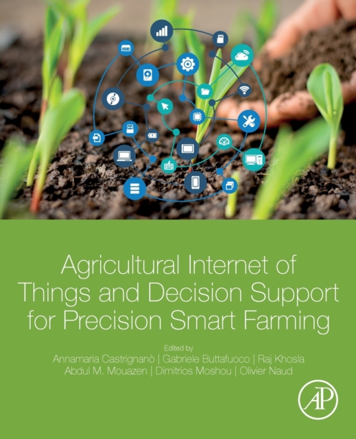 Agricultural Internet of Things and Decision Support for Precision Smart Farming, Paperback / softback Book