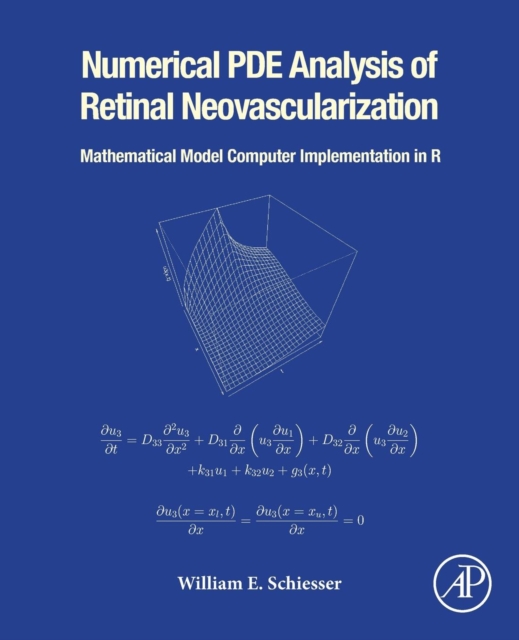 Numerical PDE Analysis of Retinal Neovascularization : Mathematical Model Computer Implementation in R, Paperback / softback Book