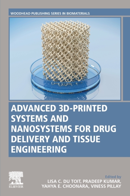 Advanced 3D-Printed Systems and Nanosystems for Drug Delivery and Tissue Engineering, Paperback / softback Book