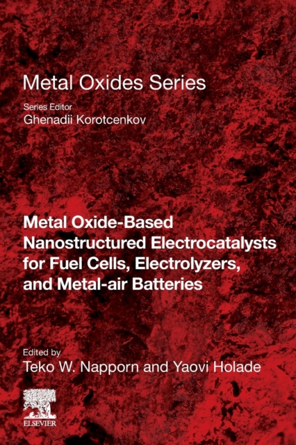 Metal Oxide-Based Nanostructured Electrocatalysts for Fuel Cells, Electrolyzers, and Metal-Air Batteries, Paperback / softback Book