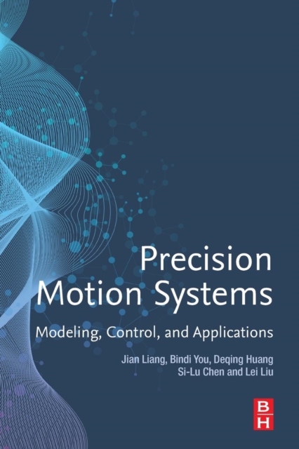 Precision Motion Systems : Modeling, Control, and Applications, Paperback / softback Book