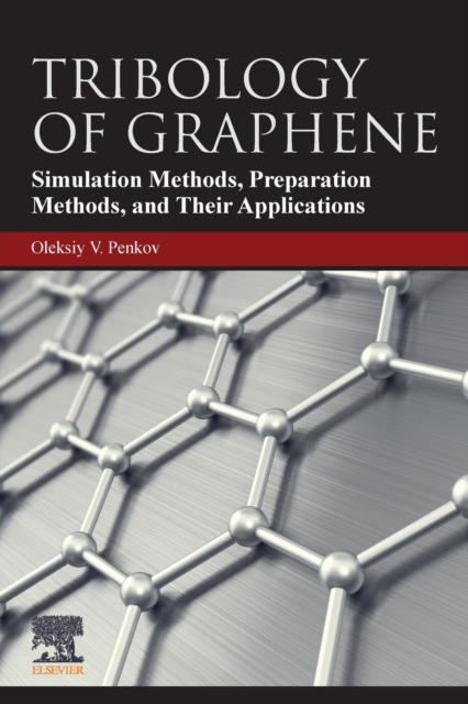 Tribology of Graphene : Simulation Methods, Preparation Methods, and Their Applications, Paperback / softback Book