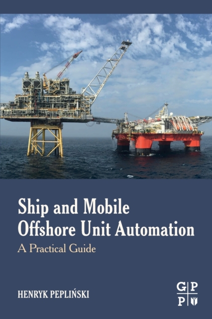 Ship and Mobile Offshore Unit Automation : A Practical Guide, Paperback / softback Book