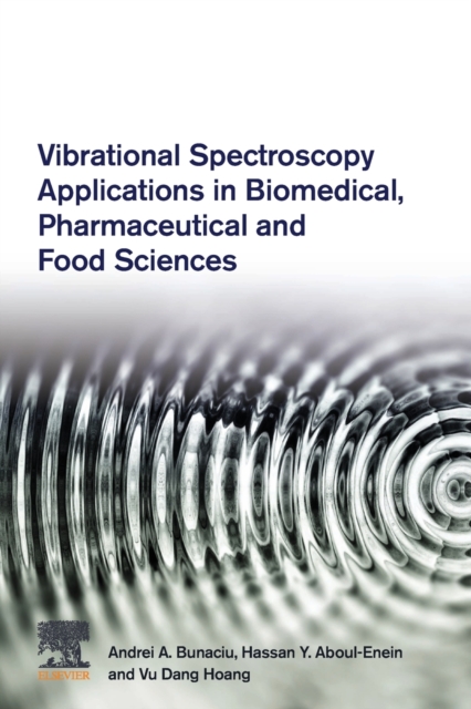 Vibrational Spectroscopy Applications in Biomedical, Pharmaceutical and Food Sciences, Paperback / softback Book