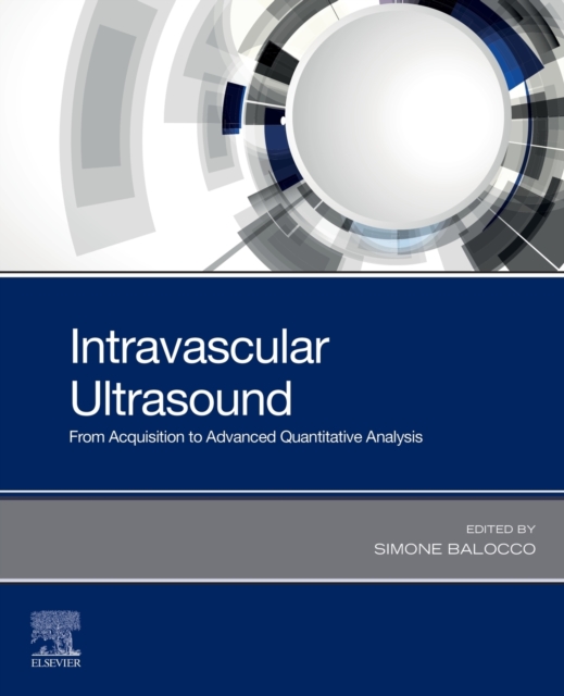 Intravascular Ultrasound : From Acquisition to Advanced Quantitative Analysis, Paperback / softback Book