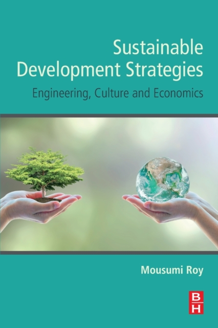 Sustainable Development Strategies : Engineering, Culture and Economics, Paperback / softback Book