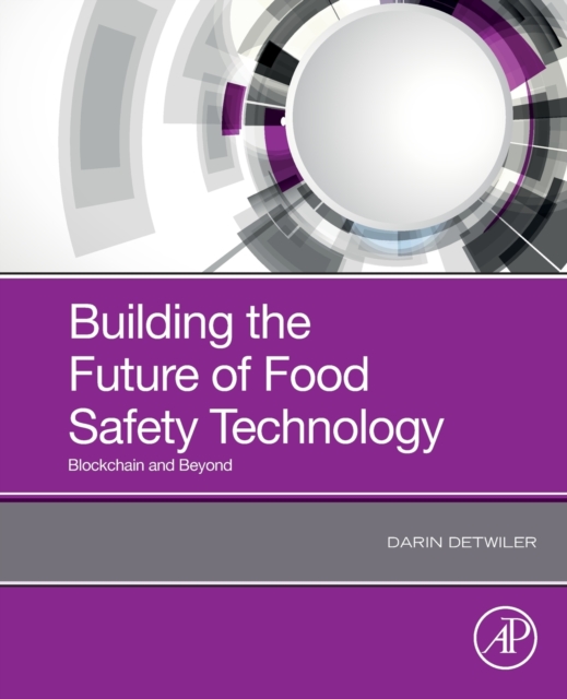 Building the Future of Food Safety Technology : Blockchain and Beyond, Paperback / softback Book