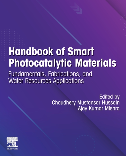 Handbook of Smart Photocatalytic Materials : Fundamentals, Fabrications and Water Resources Applications, Paperback / softback Book