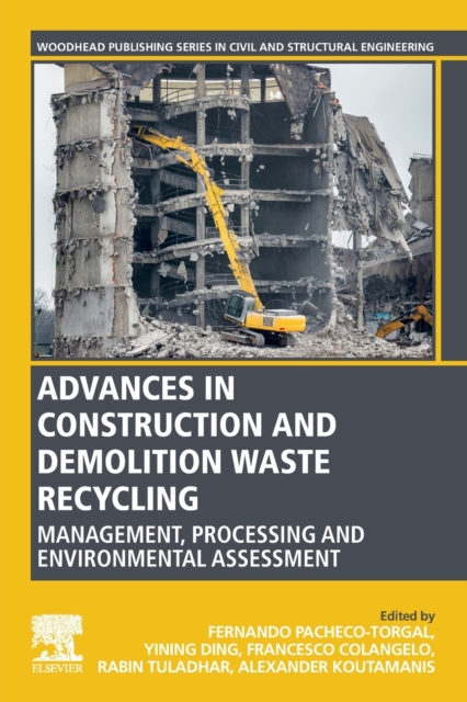 Advances in Construction and Demolition Waste Recycling : Management, Processing and Environmental Assessment, Paperback / softback Book