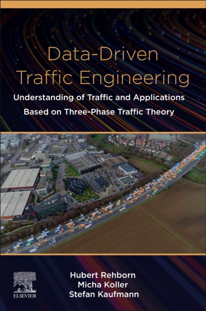 Data-Driven Traffic Engineering : Understanding of Traffic and Applications Based on Three-Phase Traffic Theory, Paperback / softback Book