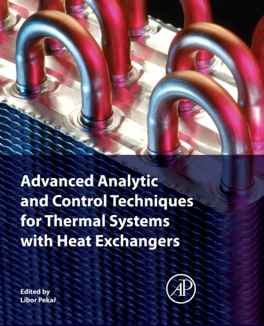 Advanced Analytic and Control Techniques for Thermal Systems with Heat Exchangers, Paperback / softback Book