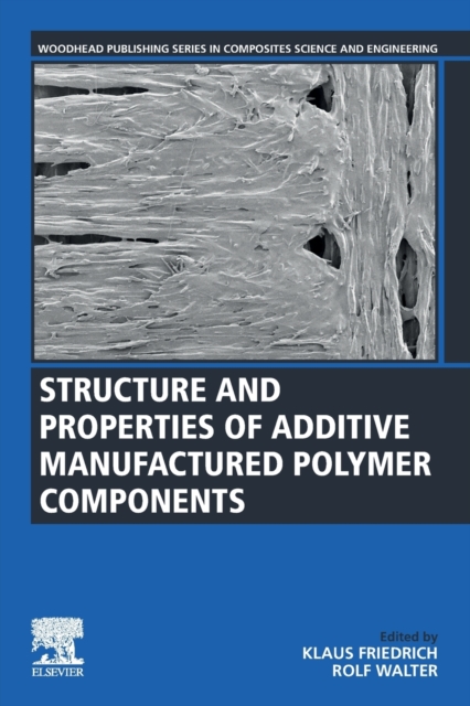 Structure and Properties of Additive Manufactured Polymer Components, Paperback / softback Book