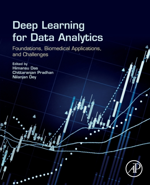 Deep Learning for Data Analytics : Foundations, Biomedical Applications, and Challenges, Paperback / softback Book