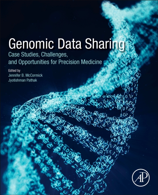Genomic Data Sharing : Case Studies, Challenges, and Opportunities for Precision Medicine, Paperback / softback Book