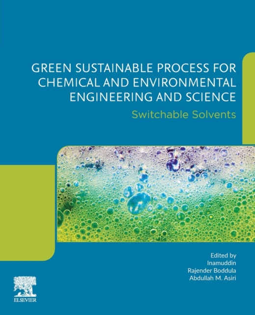 Green Sustainable Process for Chemical and Environmental Engineering and Science : Switchable Solvents, Paperback / softback Book