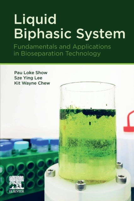 Liquid Biphasic System : Fundamentals and Applications in Bioseparation Technology, Paperback / softback Book