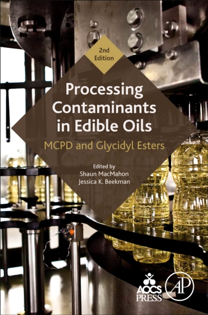 Processing Contaminants in Edible Oils : MCPD and Glycidyl Esters, Paperback / softback Book