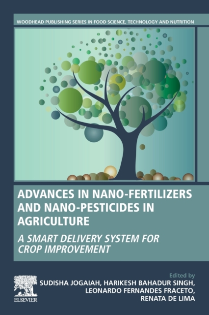 Advances in Nano-Fertilizers and Nano-Pesticides in Agriculture : A Smart Delivery System for Crop Improvement, Paperback / softback Book