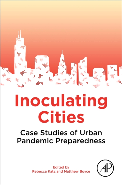 Inoculating Cities : Case Studies of Urban Pandemic Preparedness, Paperback / softback Book