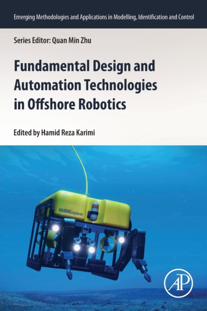 Fundamental Design and Automation Technologies in Offshore Robotics, Paperback / softback Book