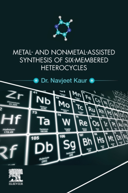 Metal and Nonmetal Assisted Synthesis of Six-Membered Heterocycles, Paperback / softback Book