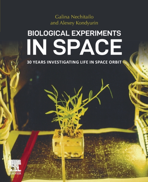 Biological Experiments in Space : 30 Years Investigating Life in Space Orbit, Paperback / softback Book