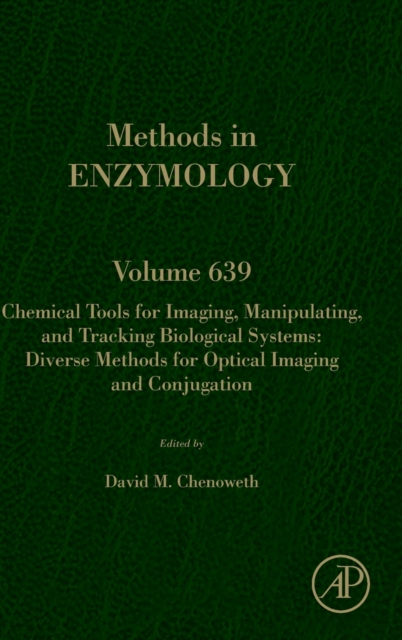 Chemical Tools for Imaging, Manipulating, and Tracking Biological Systems: Diverse Methods for Optical Imaging and Conjugation : Volume 639, Hardback Book