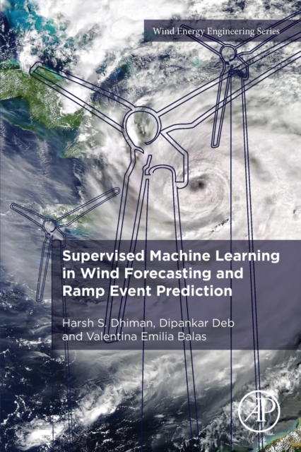 Supervised Machine Learning in Wind Forecasting and Ramp Event Prediction, Paperback / softback Book