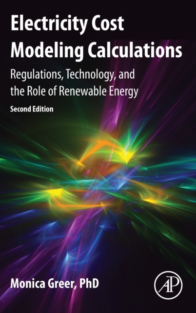 Electricity Cost Modeling Calculations : Regulations, Technology, and the Role of Renewable Energy, Hardback Book
