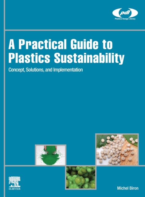 A Practical Guide to Plastics Sustainability : Concept, Solutions, and Implementation, Hardback Book