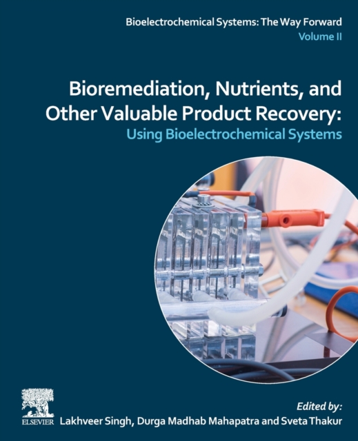 Bioremediation, Nutrients, and Other Valuable Product Recovery : Using Bioelectrochemical Systems., Paperback / softback Book