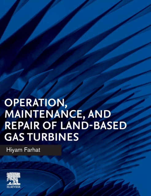 Operation, Maintenance, and Repair of Land-Based Gas Turbines, Hardback Book