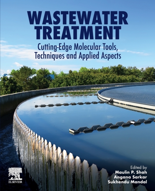 Wastewater Treatment : Cutting-Edge Molecular Tools, Techniques and Applied Aspects, Paperback / softback Book