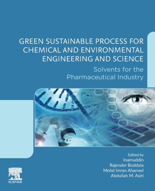 Green Sustainable Process for Chemical and Environmental Engineering and Science : Solvents for the Pharmaceutical Industry, Paperback / softback Book