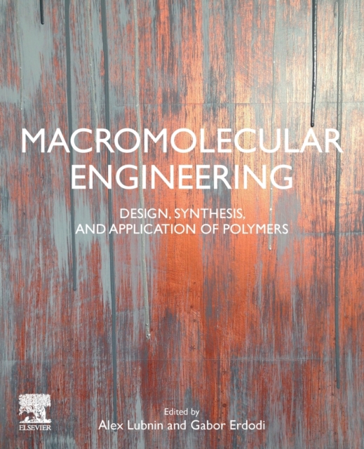 Macromolecular Engineering : Design, Synthesis and Application of Polymers, Paperback / softback Book