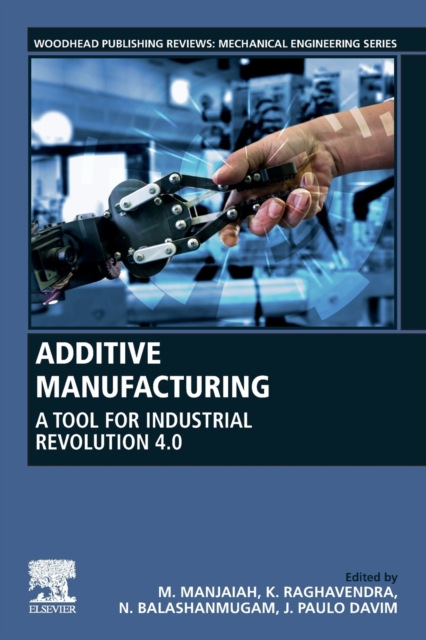 Additive Manufacturing : A Tool for Industrial Revolution 4.0, Paperback / softback Book