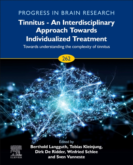 Tinnitus - An Interdisciplinary Approach Towards Individualized Treatment: Towards Understanding the Complexity of Tinnitus : Volume 262, Hardback Book