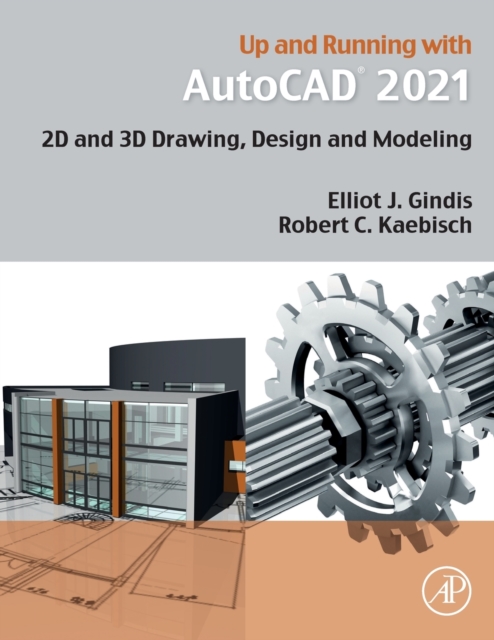 Up and Running with AutoCAD 2021 : 2D and 3D Drawing, Design and Modeling, Paperback / softback Book