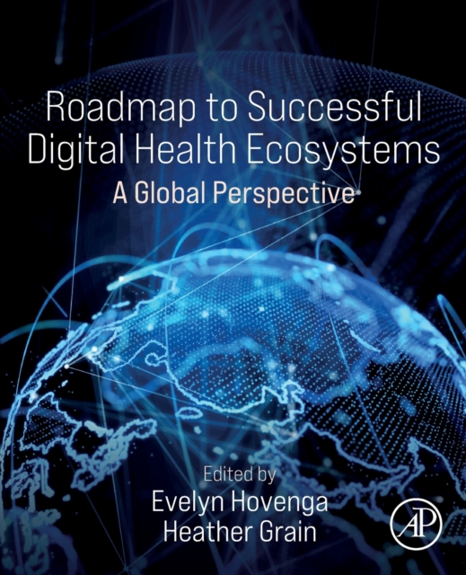 Roadmap to Successful Digital Health Ecosystems : A Global Perspective, Paperback / softback Book