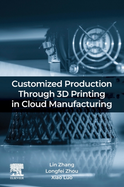 Customized Production Through 3D Printing in Cloud Manufacturing, Paperback / softback Book