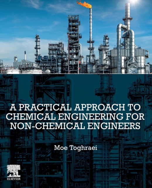 A Practical Approach to Chemical Engineering for Non-Chemical Engineers, Paperback / softback Book