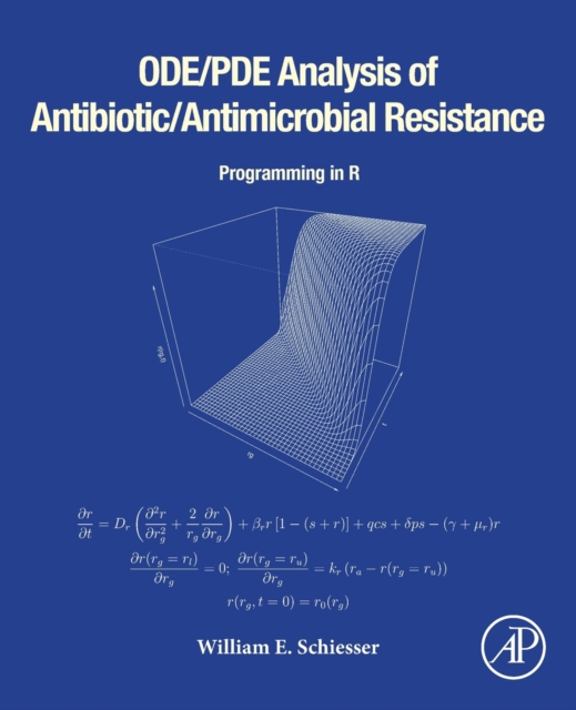 ODE/PDE Analysis of Antibiotic/Antimicrobial Resistance : Programming in R, Paperback / softback Book