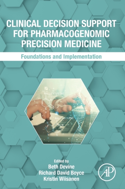 Clinical Decision Support for Pharmacogenomic Precision Medicine : Foundations and Implementation, Paperback / softback Book