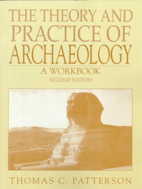The Theory and Practice of Archaeolgy : A Workbook, Paperback Book