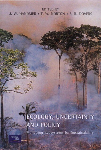 Ecology, Uncertainty and Policy : Managing Ecosystems for Sustainability, Paperback / softback Book