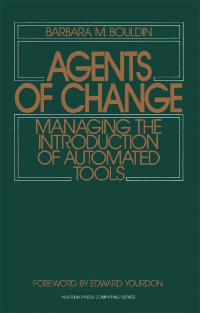 Agents of Change : Managing the Introduction of Automated Tools, Paperback / softback Book