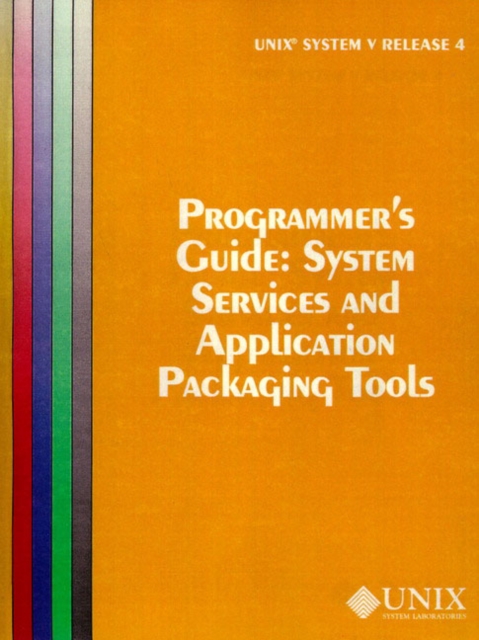 UNIX System V Release 4 Programmer's Guide System Service and Application Packaging Tools, Paperback / softback Book