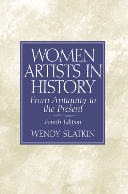 Women Artists in History : from Antiquity to the Present, Paperback Book