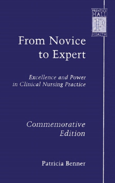 From Novice to Expert : Excellence and Power in Clinical Nursing Practice, Commemorative Edition, Paperback / softback Book